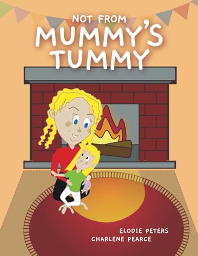 Not From Mummy's Tummy von Independently Published